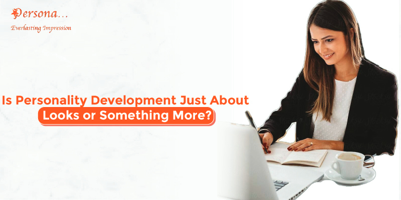 Is Personality Development Just About Looks or Something More?