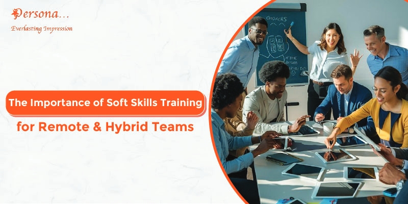 The Importance of Soft Skills Training for Remote & Hybrid Teams